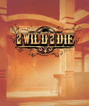 2 Wild 2 Die