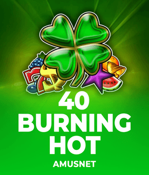 40 Burning Hot